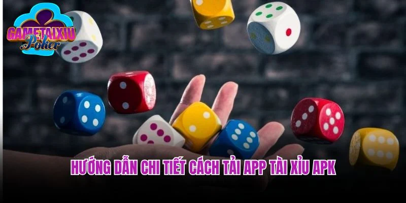Hướng dẫn chi tiết cách tải app tài xỉu APK
