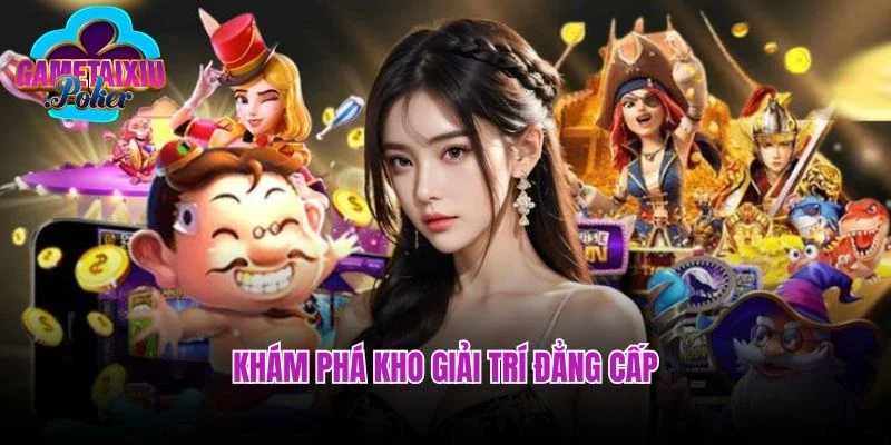 Khám phá kho giải trí đẳng cấp