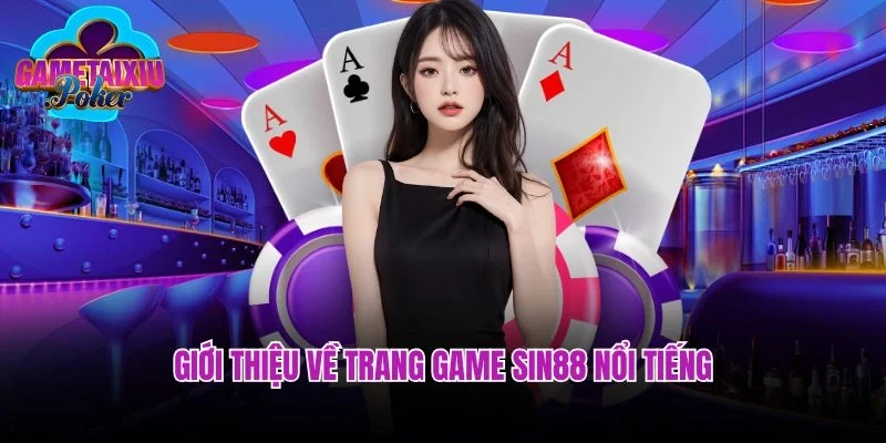 Giới thiệu về trang game Sin88 nổi tiếng hàng đầu