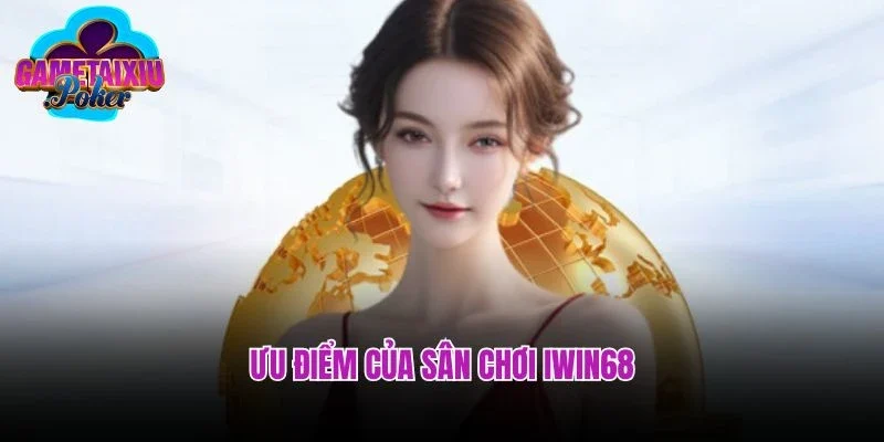 Ưu điểm của sân chơi Iwin68