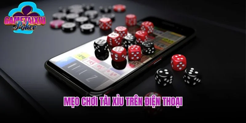 Khám Phá Mẹo Chơi Tài Xỉu Trên Điện Thoại Bất Bại