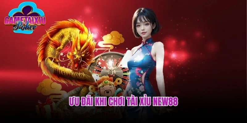 Ưu đãi khi chơi tài xỉu New88