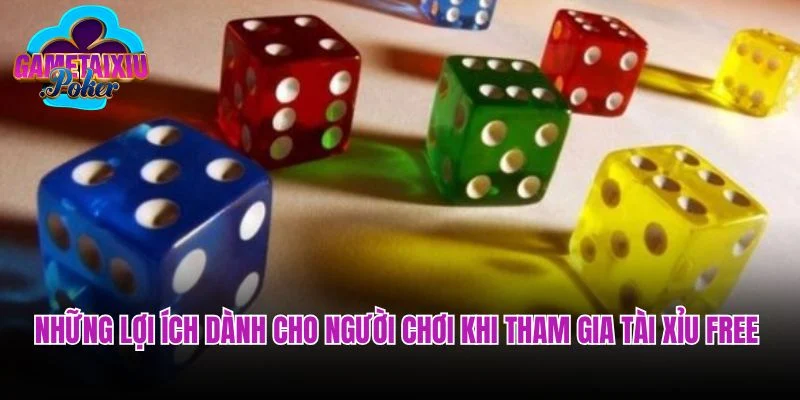 Những lợi ích dành cho người chơi khi tham gia tài xỉu free 